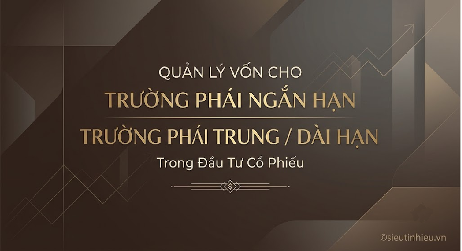 Quản Lý Vốn Cho Trường Phái Ngắn Hạn - Trường Phái Trung/Dài Hạn Trong Đầu Tư Cổ Phiếu